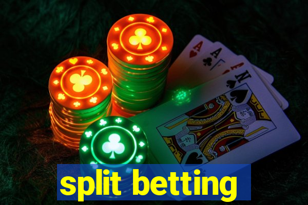 split betting