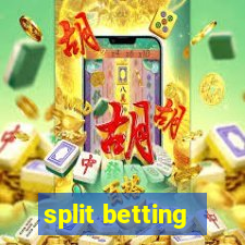 split betting