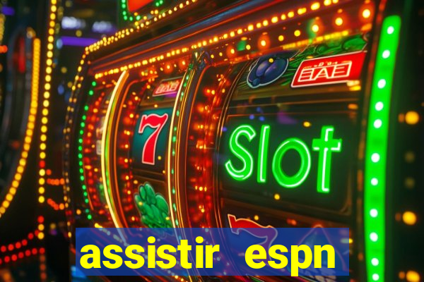 assistir espn brasil ao vivo