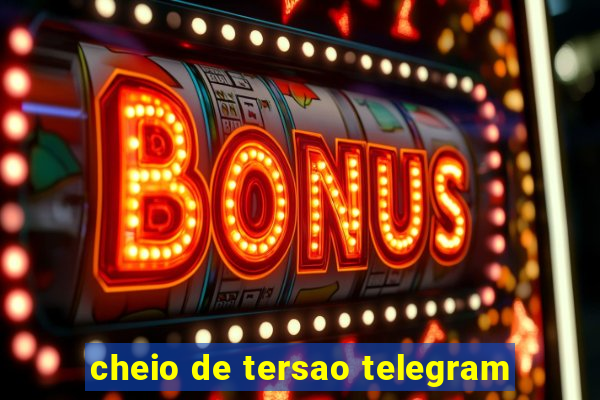 cheio de tersao telegram