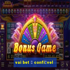 vai bet 茅 confi谩vel