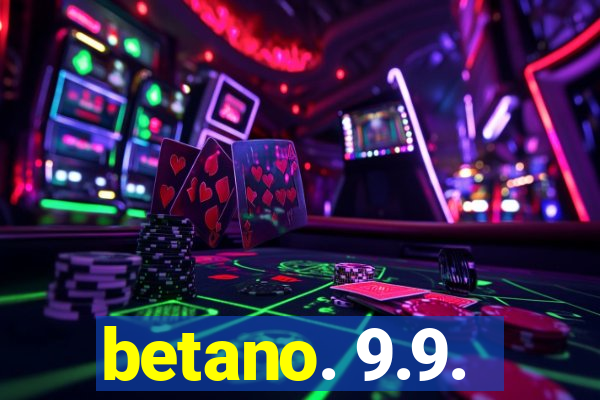 betano. 9.9.