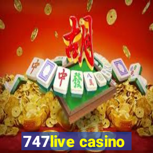 747live casino