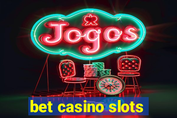 bet casino slots