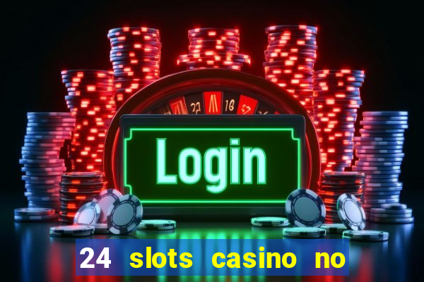 24 slots casino no deposit bonus code