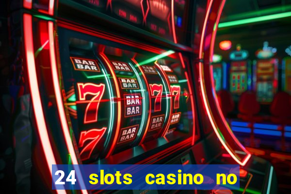 24 slots casino no deposit bonus code