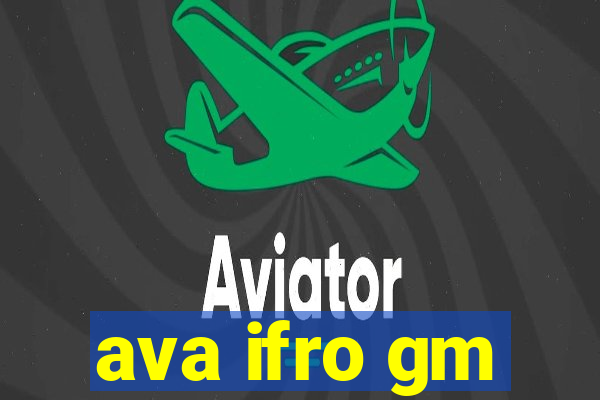 ava ifro gm