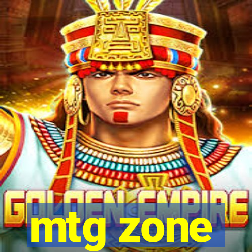 mtg zone