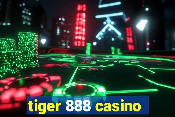 tiger 888 casino