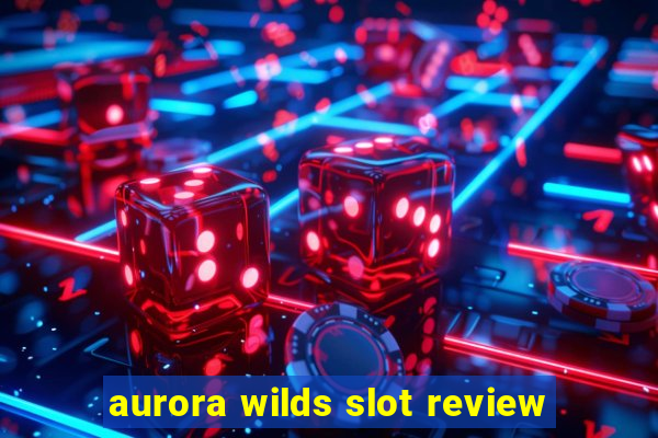 aurora wilds slot review