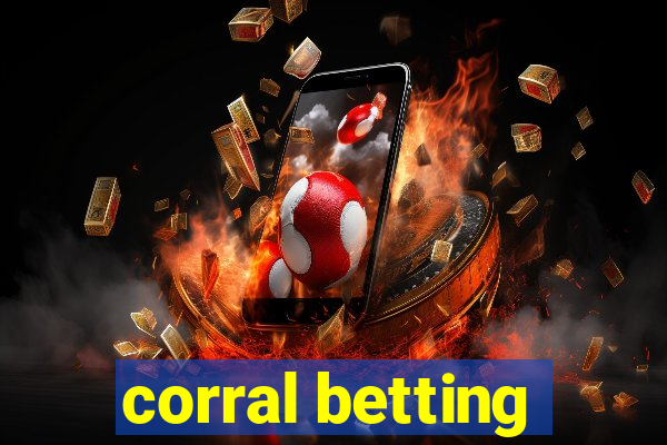 corral betting