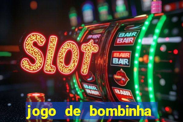 jogo de bombinha que ganha dinheiro