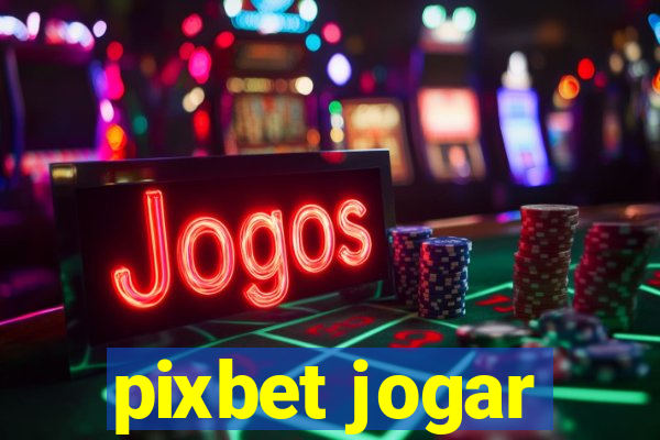 pixbet jogar