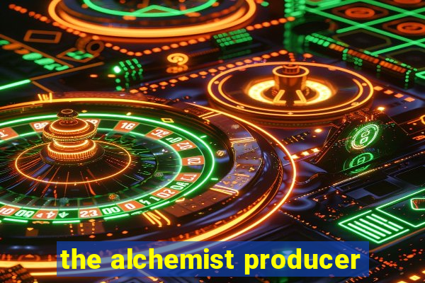 the alchemist producer