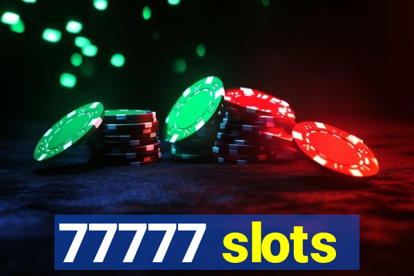 77777 slots