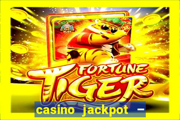 casino jackpot – slot machine