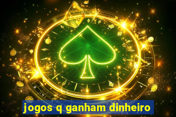 jogos q ganham dinheiro