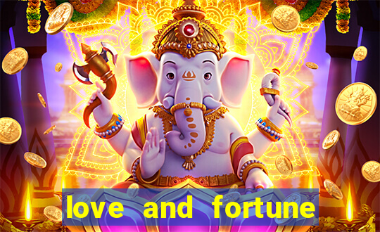 love and fortune assistir online