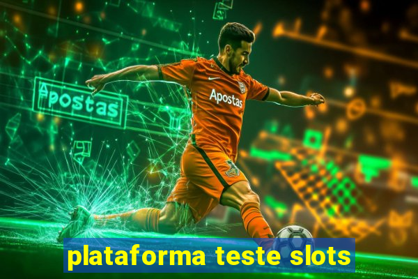 plataforma teste slots