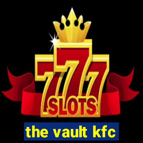 the vault kfc