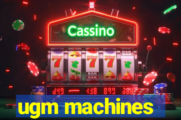 ugm machines