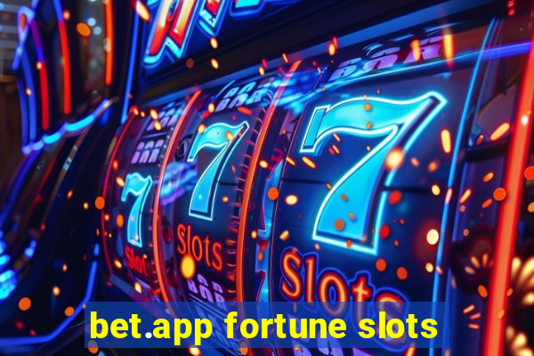 bet.app fortune slots