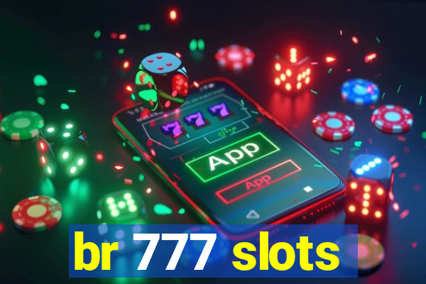 br 777 slots