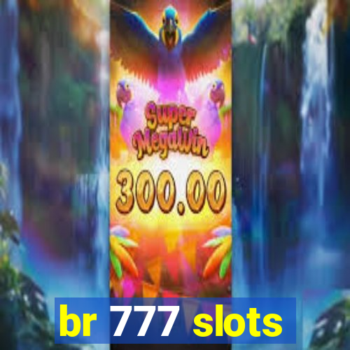 br 777 slots