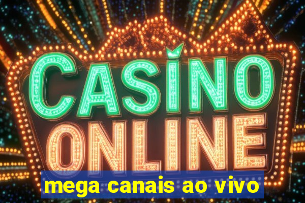 mega canais ao vivo