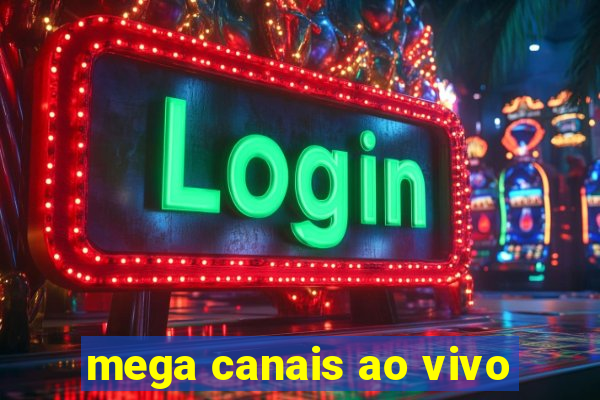 mega canais ao vivo