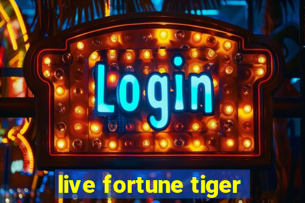 live fortune tiger