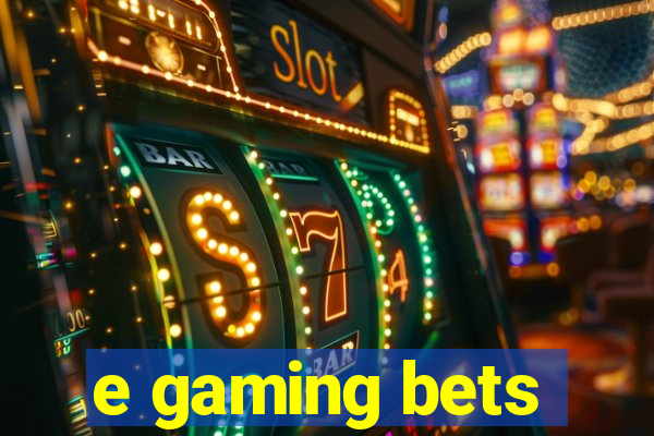 e gaming bets