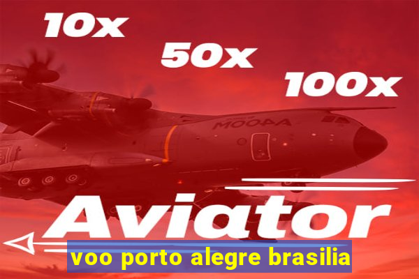 voo porto alegre brasilia