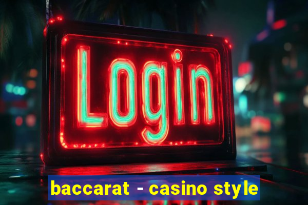 baccarat - casino style