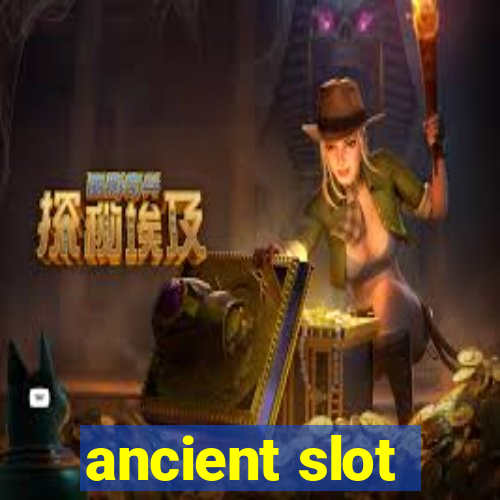 ancient slot