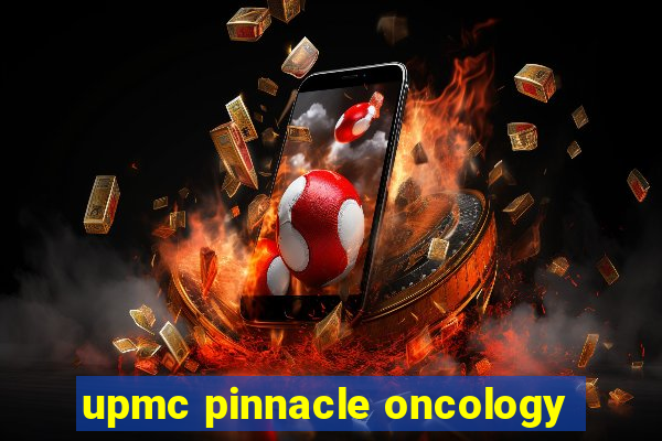 upmc pinnacle oncology