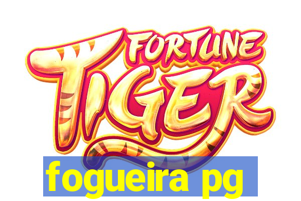 fogueira pg