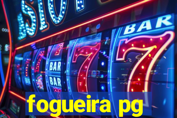 fogueira pg