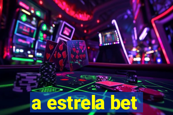 a estrela bet