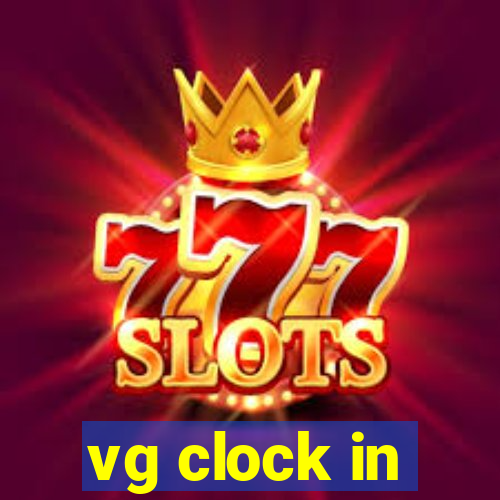 vg clock in