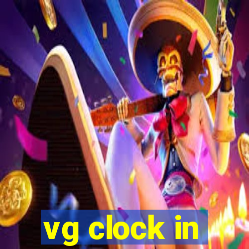 vg clock in