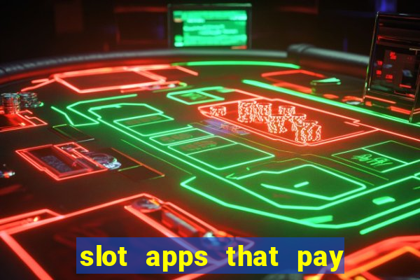 slot apps that pay real money