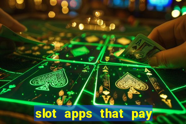 slot apps that pay real money