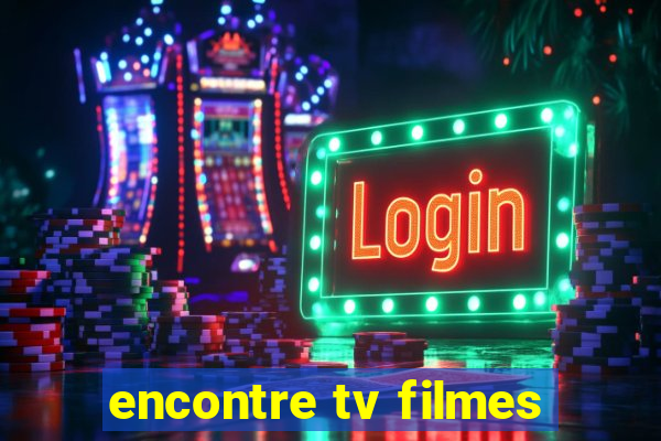 encontre tv filmes