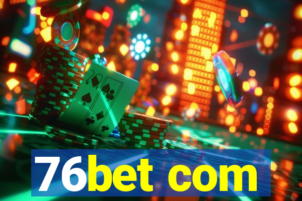 76bet com