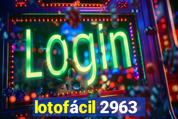 lotofácil 2963