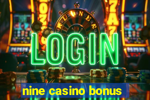 nine casino bonus