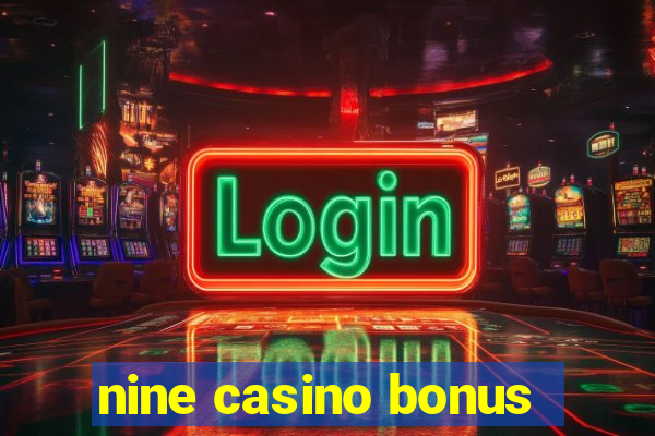 nine casino bonus