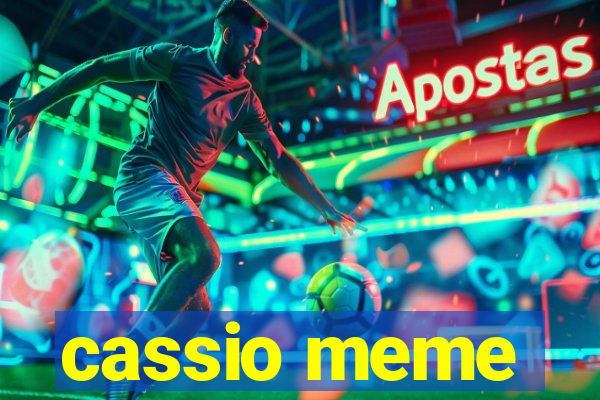 cassio meme