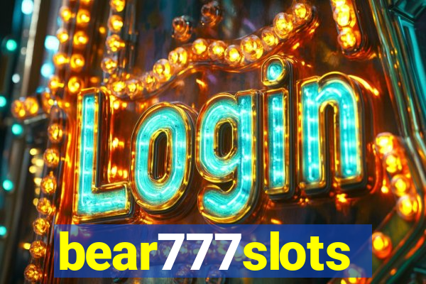 bear777slots